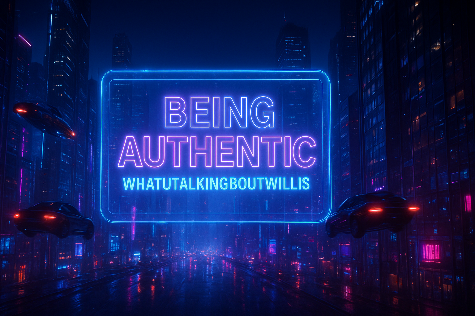 Being Authentic Whatutalkingboutwillis